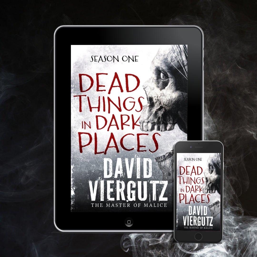 Dead Things in Dark Places S1 (EBOOK) - Author David Viergutz